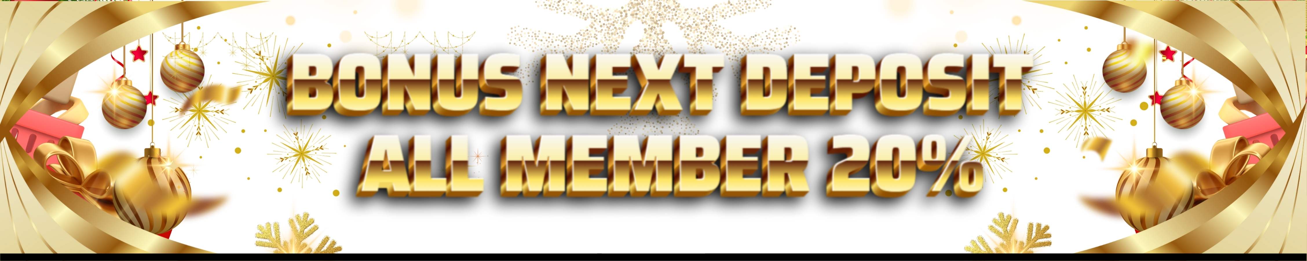 BONUS NEXT DEPOSIT ALL MEMBER 20%